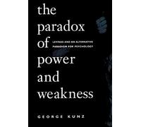 The Paradox of Power and Weakness: Levinas and an Alternative Paradigm for Psychology (SUNY series, Alternatives in Psychology)
