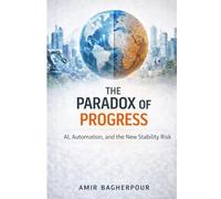 The Paradox of Progress: AI, Automation, and the New Stability Risk