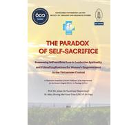 THE PARADOX OF SELF-SACRIFICE: Reassessing Self-sacrificial Love in Lambertian Spirituality and Ethical Implications for Women’s Empowerment in the Vietnamese Context