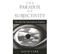 The Paradox of Subjectivity: The Self in the Transcendental Tradition
