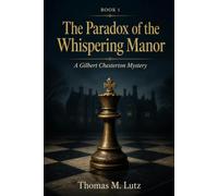 The Paradox of the Whispering Manor: A Gilbert Chesterton Mystery