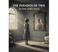 The Paradox Of Two: An Only Child'S Secret