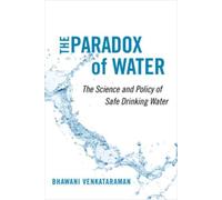 The Paradox of Water : The Science and Policy of Safe Drinking Water