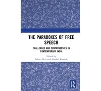 The Paradoxes of Free Speech : Challenges and Controversies in Contemporary India