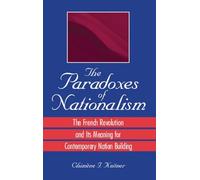 The Paradoxes of Nationalism: The French Revolution and Its Meaning for Contemporary Nation Building (SUNY series in National Identities)