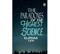 The Paradoxes of the Highest Science