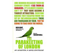 The Parakeeting of London : An Adventure in Gonzo Ornithology