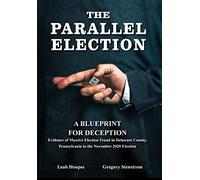 The Parallel Election: A Blueprint for Deception