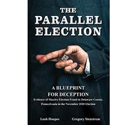 The Parallel Election: A Blueprint for Deception