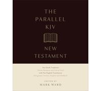The Parallel KJV New Testament: Two Greek Traditions (Textus Receptus and Critical Text) with Two English Translations (King James Version, Original and Modified)