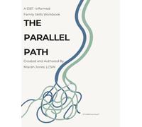 The Parallel Path: A DBT-Informed Family Skills Workbook