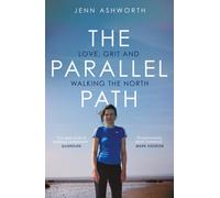 The Parallel Path : Love, Grit and Walking the North