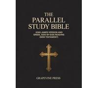 The Parallel Study Bible: King James Version and Greek, Side-by-Side Reading (New Testament) (Grapevine Press)