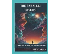 The Parallel Universe : A Journey Beyond the Known Cosmos