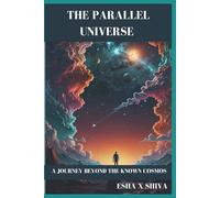 The Parallel Universe : A Journey Beyond the Known Cosmos