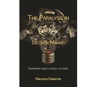 The Paralysis in Energy Decision Making: European Energy Policy in Crisis