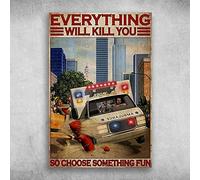The Paramedic In Ambulance Everything Will Kill You, So Choose Something Retro Metal Tin Sign 8X12 Inches