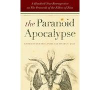 The Paranoid Apocalypse: A Hundred-Year Retrospective on The Protocols of the Elders of Zion: 3 (Elie Wiesel Center for Judaic Studies Series)