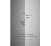 The Paranoid Style in American Politics: And Other Essays