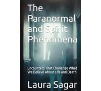 The Paranormal and Spirit Phenomena: Encounters That Challenge What We Believe About Life and Death (Beyond Reality Series)