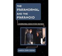The Paranormal and the Paranoid: Conspiratorial Science Fiction Television