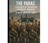 The Paras: A History of the British Parachute Regiment (Silent Warriors: Inside the World’s Elite Special Forces)