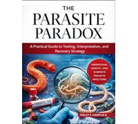 The Parasite Paradox: A Practical Guide to Testing, Interpretation, and Recovery Strategy