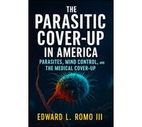 The Parasitic Cover Up in America: Parasites Mind Control and The Medical Cover-Up