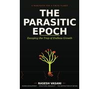 THE PARASITIC EPOCH: Escaping the Trap of Endless Growth