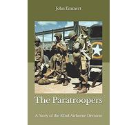 The Paratroopers: A Story of the 82nd Airborne Division: Volume 1 (Airborne Trilogy)