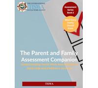 The Parent and Family Assessment Companion: Understanding Social Work Assessments in Early Help and Children’s Services (Assessment Series)