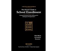 The Parent’s Guide to School Enrollment: Essential Documents, Forms, and Records for Kindergarten Through Grade 5