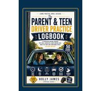 The Parent & Teen Driver Practice Logbook: A Supervised Driving Tracker with Skill Checklists, Night Driving Logs, Road Test Prep and Confidence Notes for New Drivers