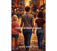 The Parent They Left Behind: The Parent They Left Behind (No Way In Hell - Series)