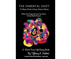The Parental Shift: To Whom Much is Given, Much is Woven: 1 (The Grayt Reflection)