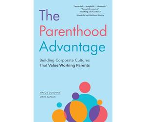 The Parenthood Advantage: Building Corporate Cultures That Value Working Parents