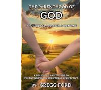 The Parenthood of God: Proverbs for Proper Parenting