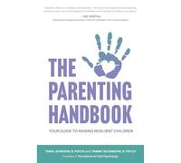 The Parenting Handbook: Your Guide to Raising Resilient Children