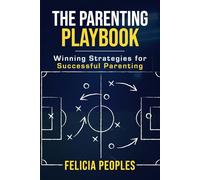 The Parenting Playbook: Winning Strategies for Successful Parenting