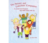 The Parents' and Catechists' Companion: Supports Loved and Forgiven and Meet Christ with Joy