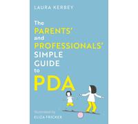 The Parents’ and Professionals’ Simple Guide to PDA