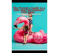 The Parent's Guide to a Safe and Fun Summer with Kids: Insights from a Pediatrician