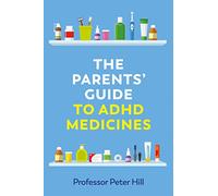The Parents’ Guide to ADHD Medicines