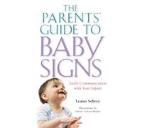 The Parents′ Guide to Baby Signs - Early Communication with Your Infant