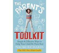 The Parent's Toolkit: Simple & Effective Ways to Help Your Child Be Their Best
