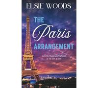 The Paris Arrangement: An Eiffel Tower Sweet Romance in the City of Love (Falling in Paris)