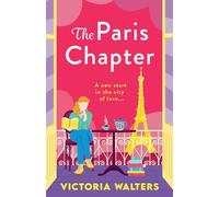 The Paris Chapter: The BRAND NEW roommates-to-lovers Parisian romance from Victoria Walters for 2025