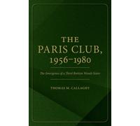 The Paris Club, 1956-1980 : The Emergence of a Third Bretton Woods Sister