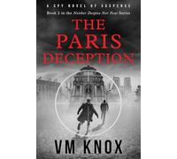 The Paris Deception: The Paris Deception: 2 (Neither Despise Nor Fear)
