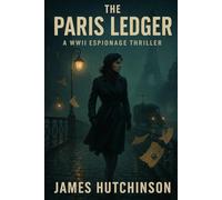 The Paris Ledger: WW2 Espionage Thriller